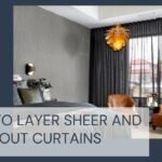 How to Layer Sheer and Blackout Curtains