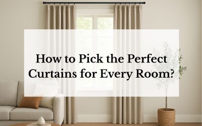 How to Pick the Perfect Curtains for Every Room